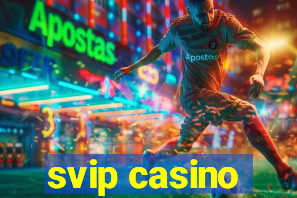 svip casino